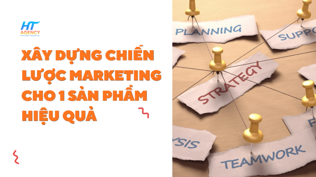 xây dựng chiến lược marketing cho 1 sản phẩm